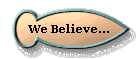  We Believe... 